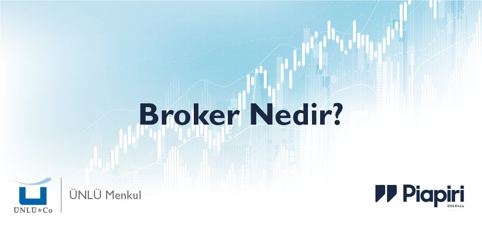 Broker Nedir? Ne İş Yapar? Broker Nedir? Ne İş Yapar?